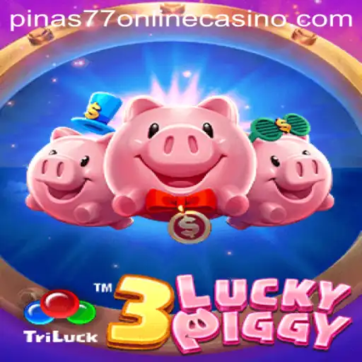 Explore the World of 3LUCKYPIGGY at Pinas77 Online Casino