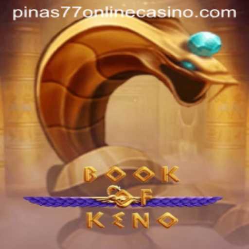 Unveiling the Magic of BookOfKeno at Pinas77 Online Casino