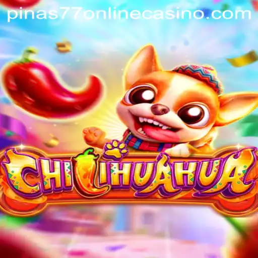 Explore the Exciting World of CHILIHUAHUA at Pinas77 Online Casino