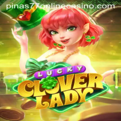 Exploring LuckyCloverLady at Pinas77 Online Casino: A New Adventure Awaits